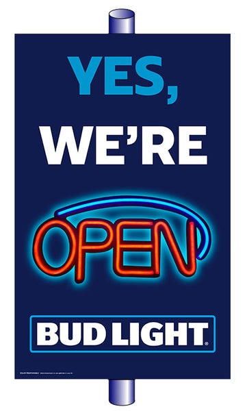 Bud Light Yes We're Open Pole Sign (25 per pkg.) - 32" x 48"